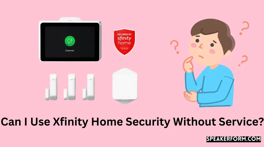Can I Use Xfinity Home Security Without Service?