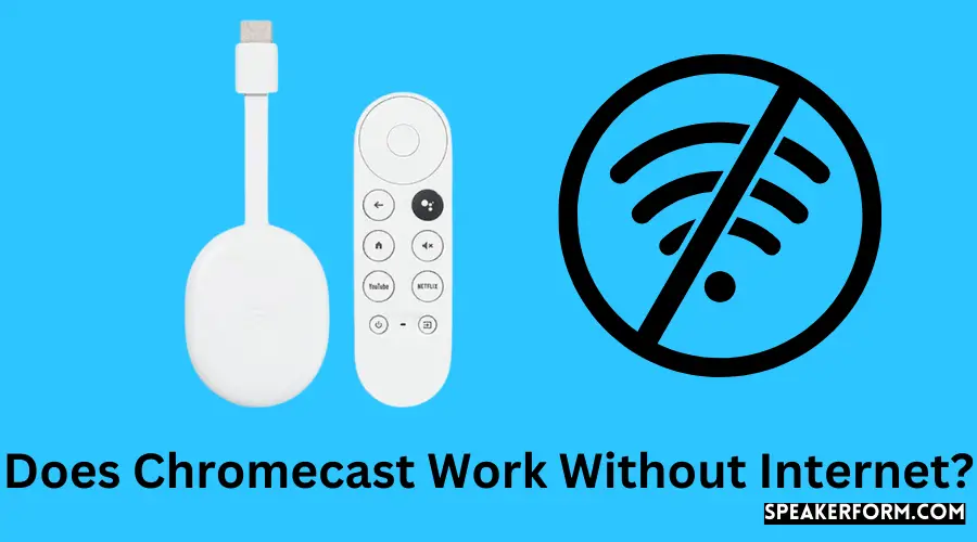 Does Chromecast Work Without Internet?