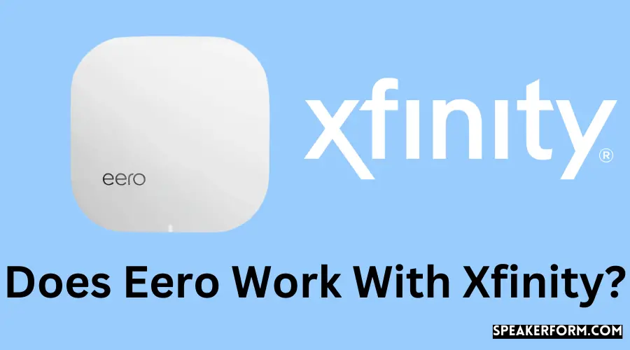 Does Eero Work With Xfinity?