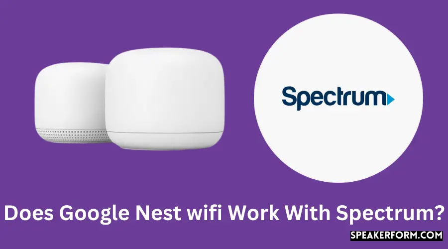 Does Google Nest wifi Work With Spectrum?