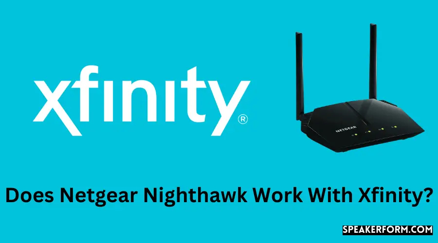 Does Netgear Nighthawk Work With Xfinity?