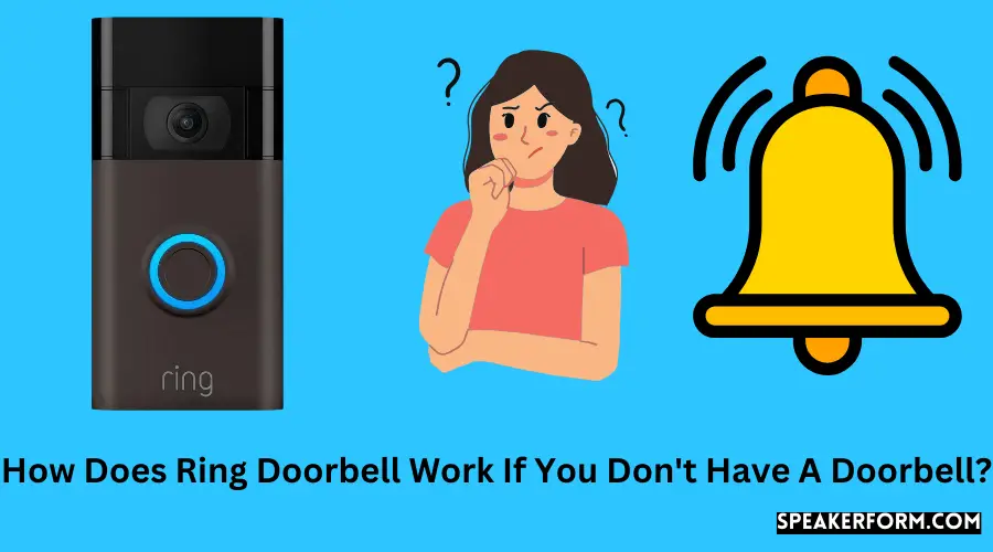 How Does Ring Doorbell Work If You Don't Have A Doorbell?