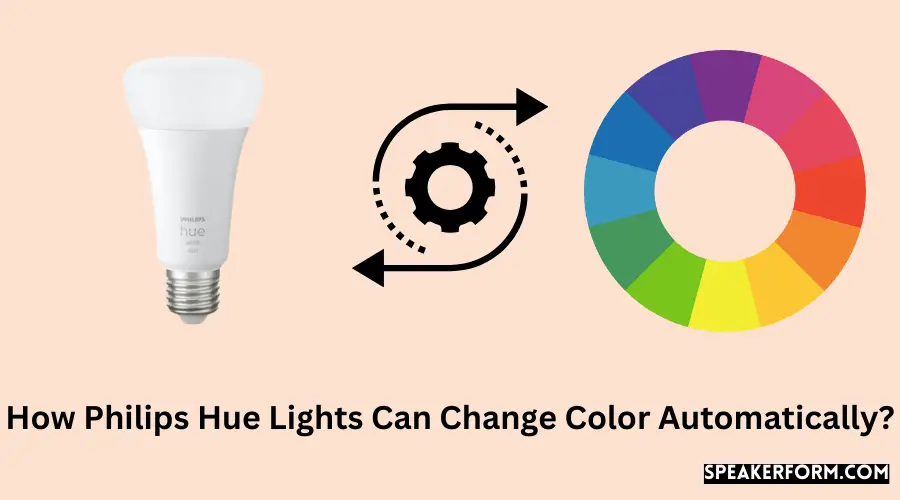 How Philips Hue Lights Can Change Color Automatically?