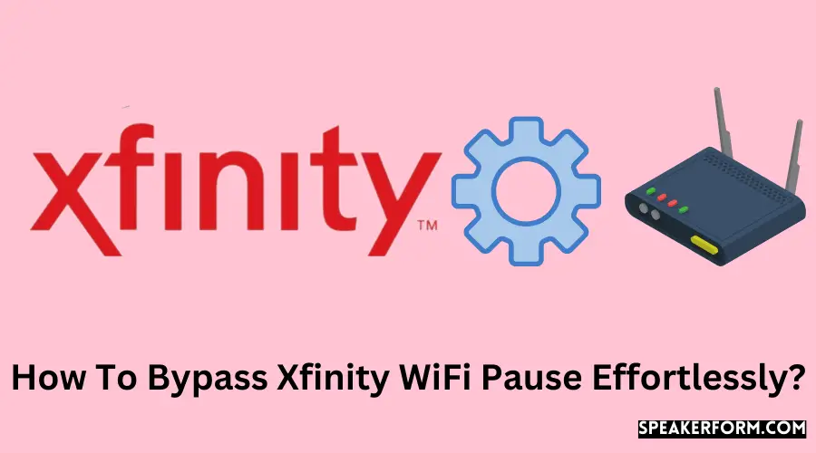 How To Bypass Xfinity WiFi Pause Effortlessly?
