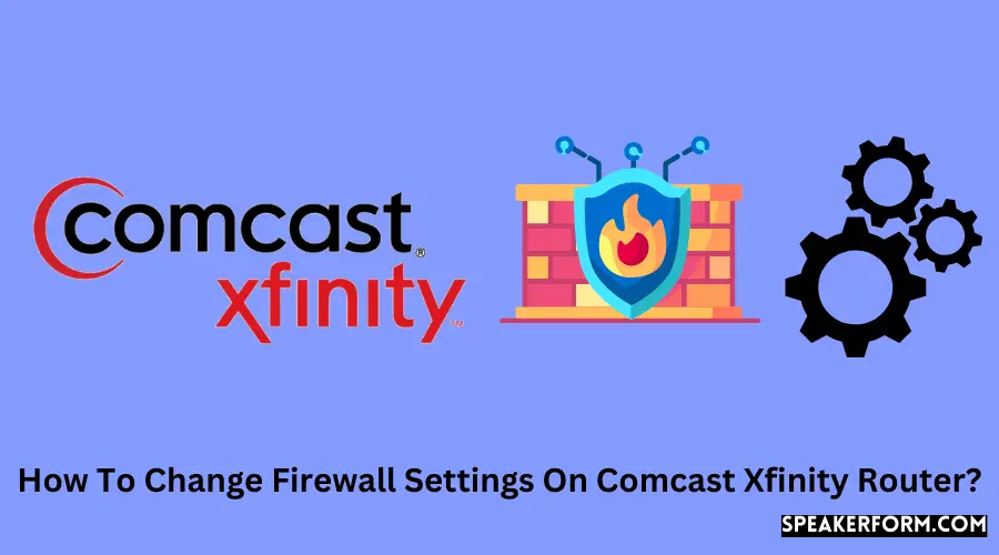 How To Change Firewall Settings On Comcast Xfinity Router?