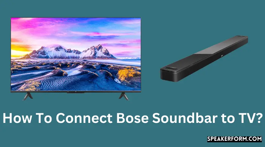 How To Connect Bose Soundbar to TV?