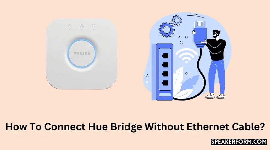 How To Connect Hue Bridge Without Ethernet Cable?
