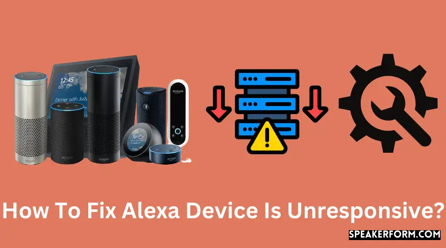 How To Fix Alexa Device Is Unresponsive?