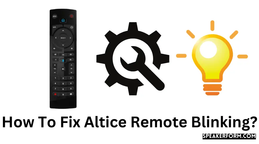 How To Fix Altice Remote Blinking?