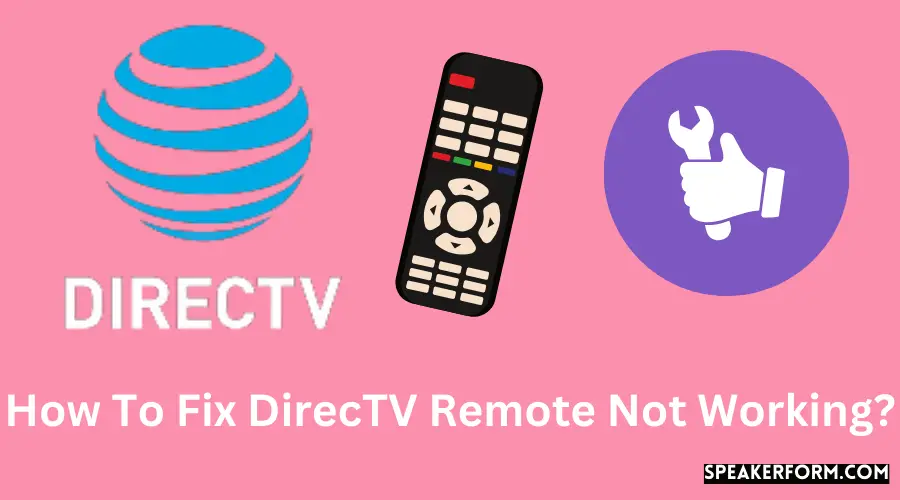 How To Fix DirecTV Remote Not Working?