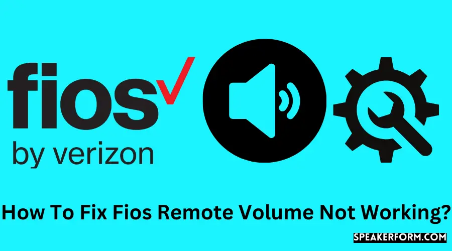 How To Fix Fios Remote Volume Not Working?