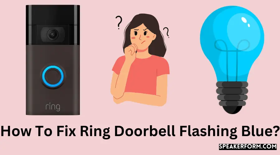 How To Fix Ring Doorbell Flashing Blue?