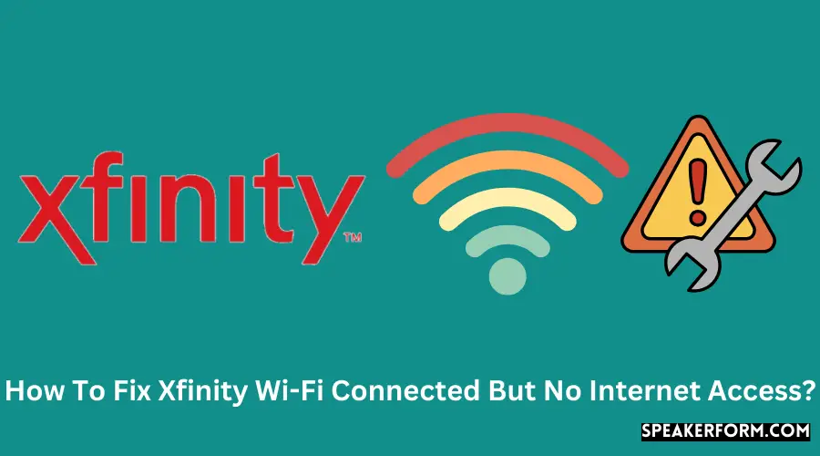 How To Fix Xfinity Wi-Fi Connected But No Internet Access?