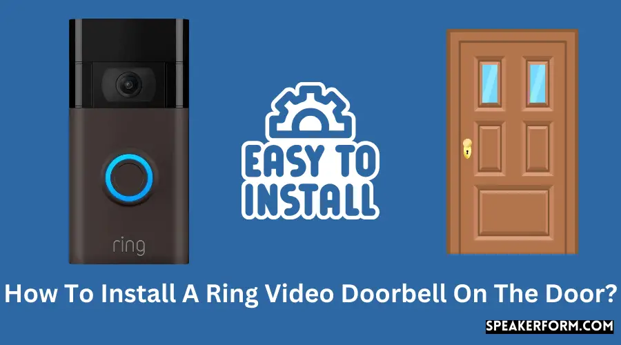 How To Install A Ring Video Doorbell On The Door?