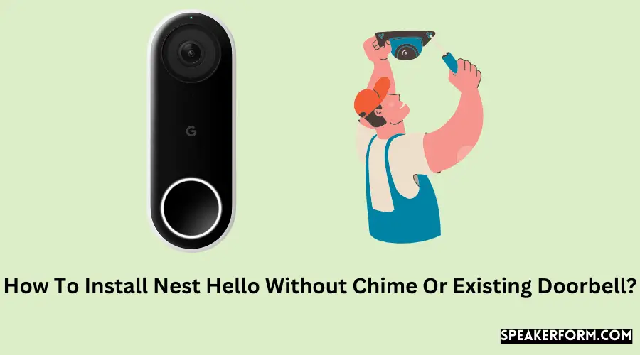 How To Install Nest Hello Without Chime Or Existing Doorbell?