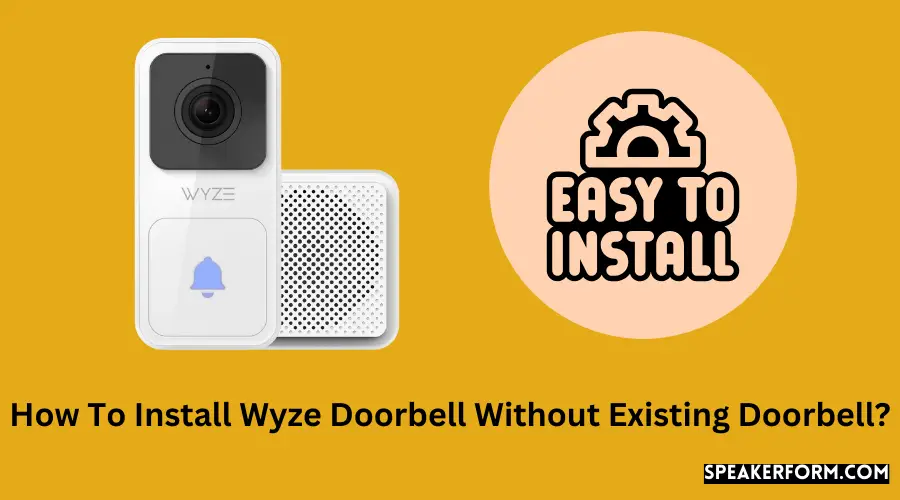 How To Install Wyze Doorbell Without Existing Doorbell?