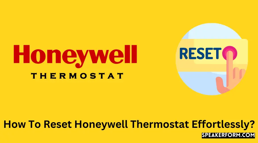 How To Reset Honeywell Thermostat Effortlessly?