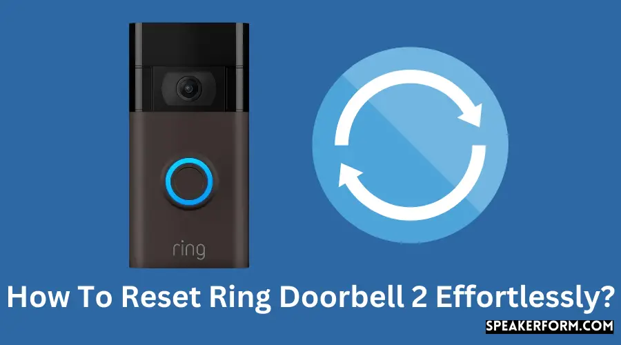 How To Reset Ring Doorbell 2 Effortlessly?