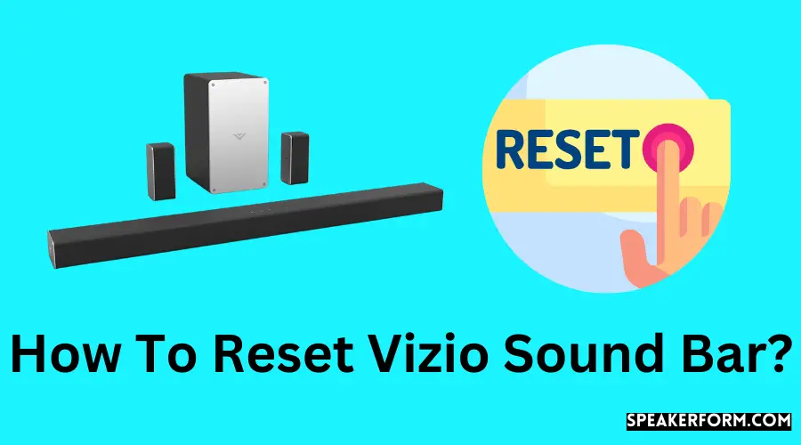 How To Reset Vizio Sound Bar?