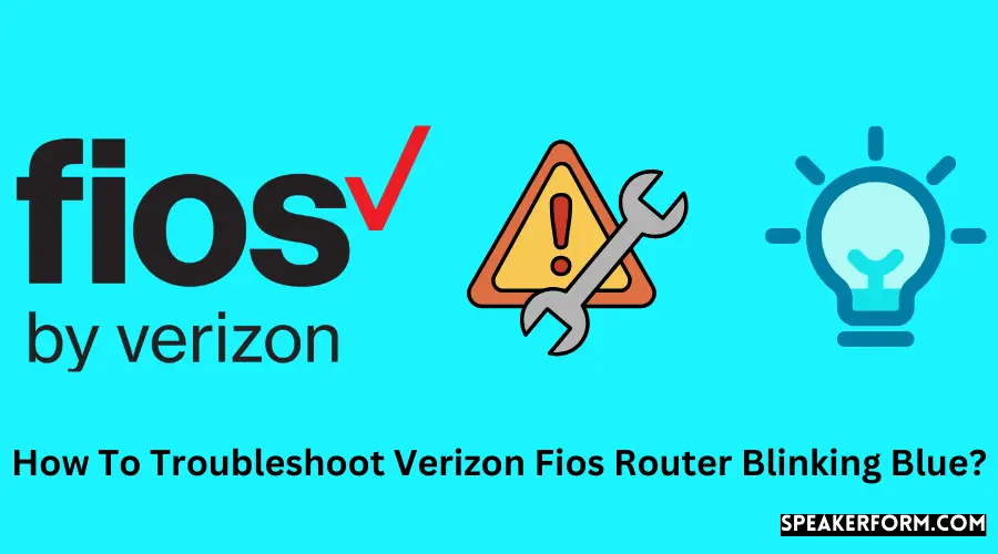 How To Troubleshoot Verizon Fios Router Blinking Blue?