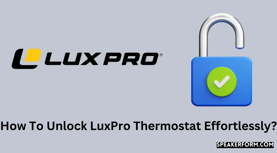 How To Unlock LuxPro Thermostat Effortlessly?