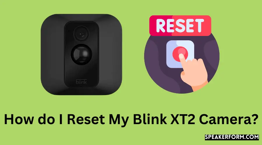 How do I Reset My Blink XT2 Camera?