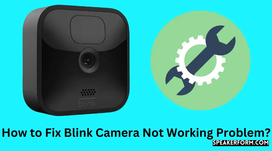 How to Fix Blink Camera Not Working Problem?