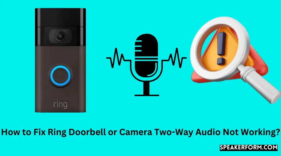 How to Fix Ring Doorbell or Camera Two-Way Audio Not Working?