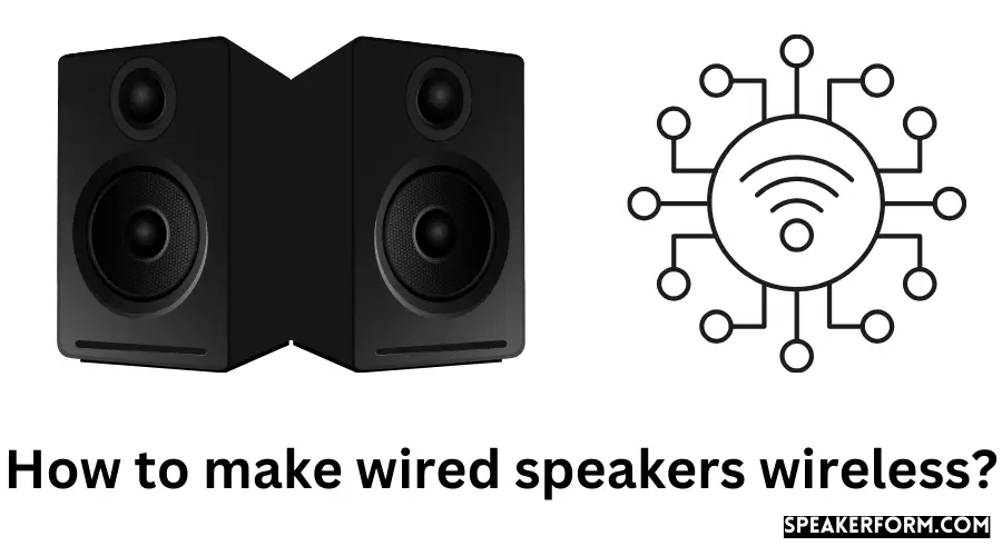 How to make wired speakers wireless?
