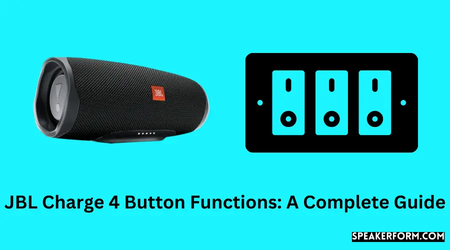 JBL Charge 4 Button Functions A Complete Guide
