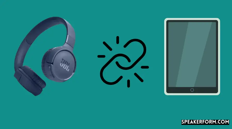 How To Pair JBL Headphones? Pair JBL Headphones to A Tablet