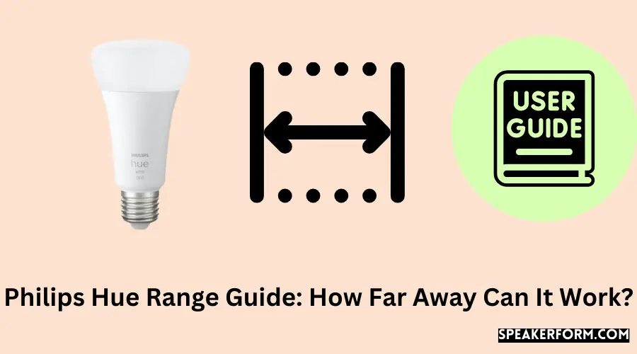 Philips Hue Range Guide How Far Away Can It Work