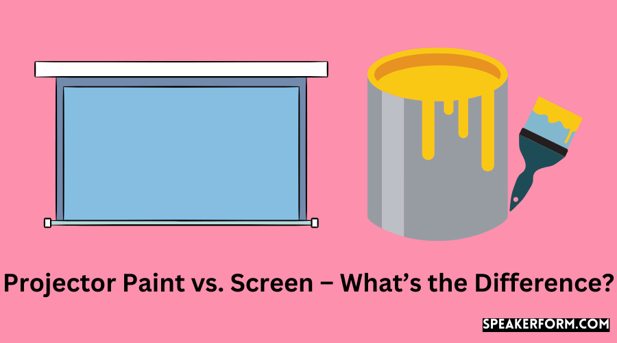 Projector Paint vs. Screen – What’s the Difference