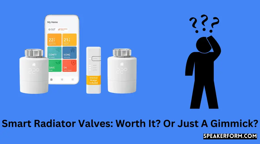 Smart Radiator Valves Worth It Or Just A Gimmick