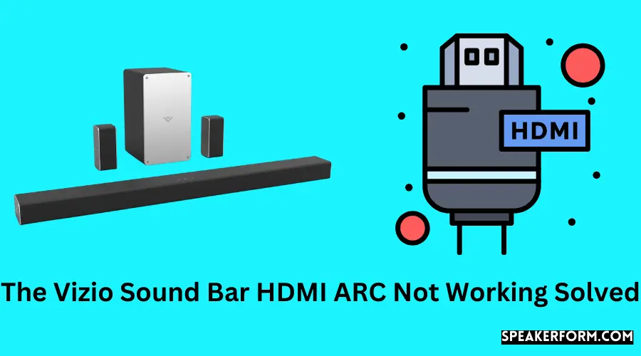 The Vizio Sound Bar HDMI ARC Not Working Solved