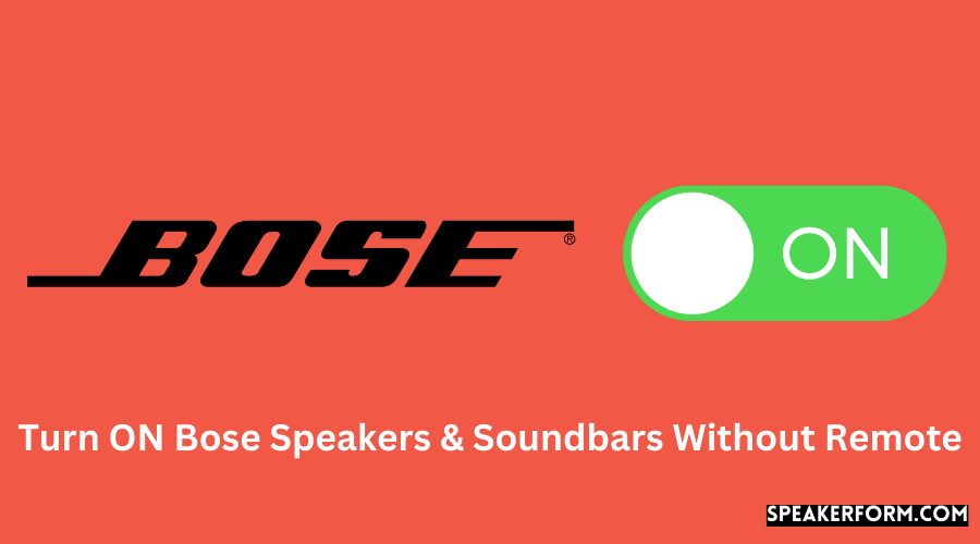Turn ON Bose Speakers & Soundbars Without Remote