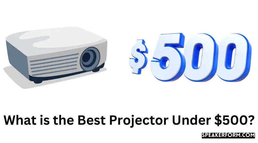What is the Best Projector Under $500?