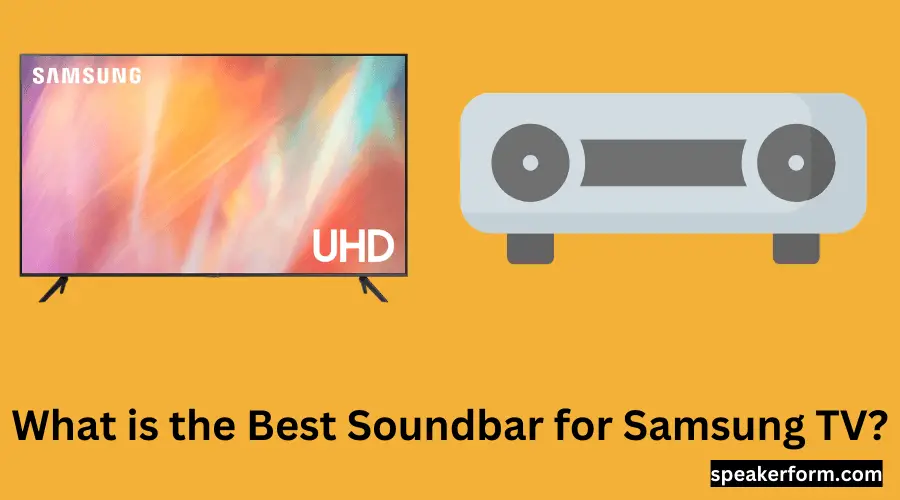 What is the Best Soundbar for Samsung TV?