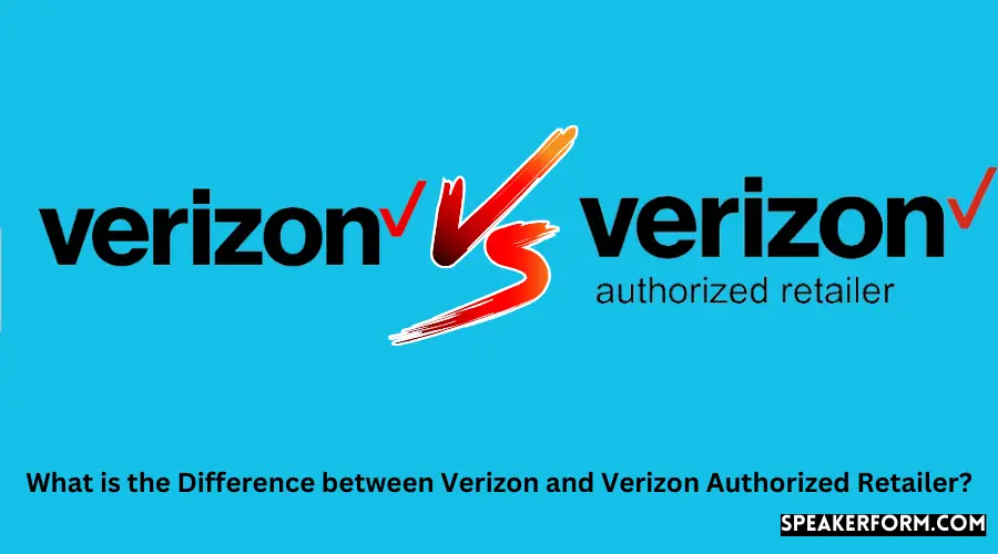 What is the Difference between Verizon and Verizon Authorized Retailer
