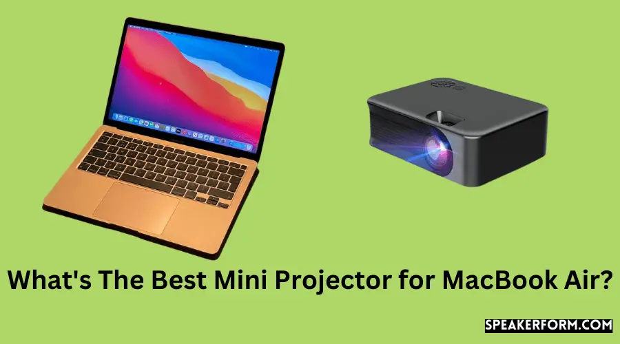 What's The Best Mini Projector for MacBook Air?