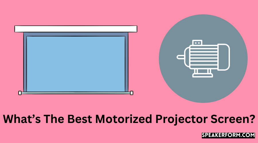 What’s The Best Motorized Projector Screen?