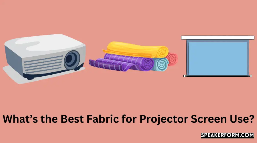 What’s the Best Fabric for Projector Screen Use?