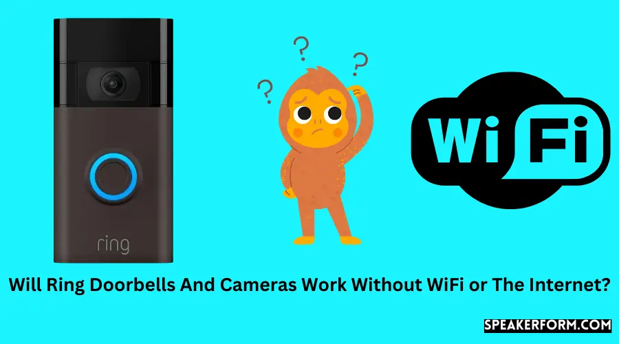 Will Ring Doorbells And Cameras Work Without WiFi or The Internet?