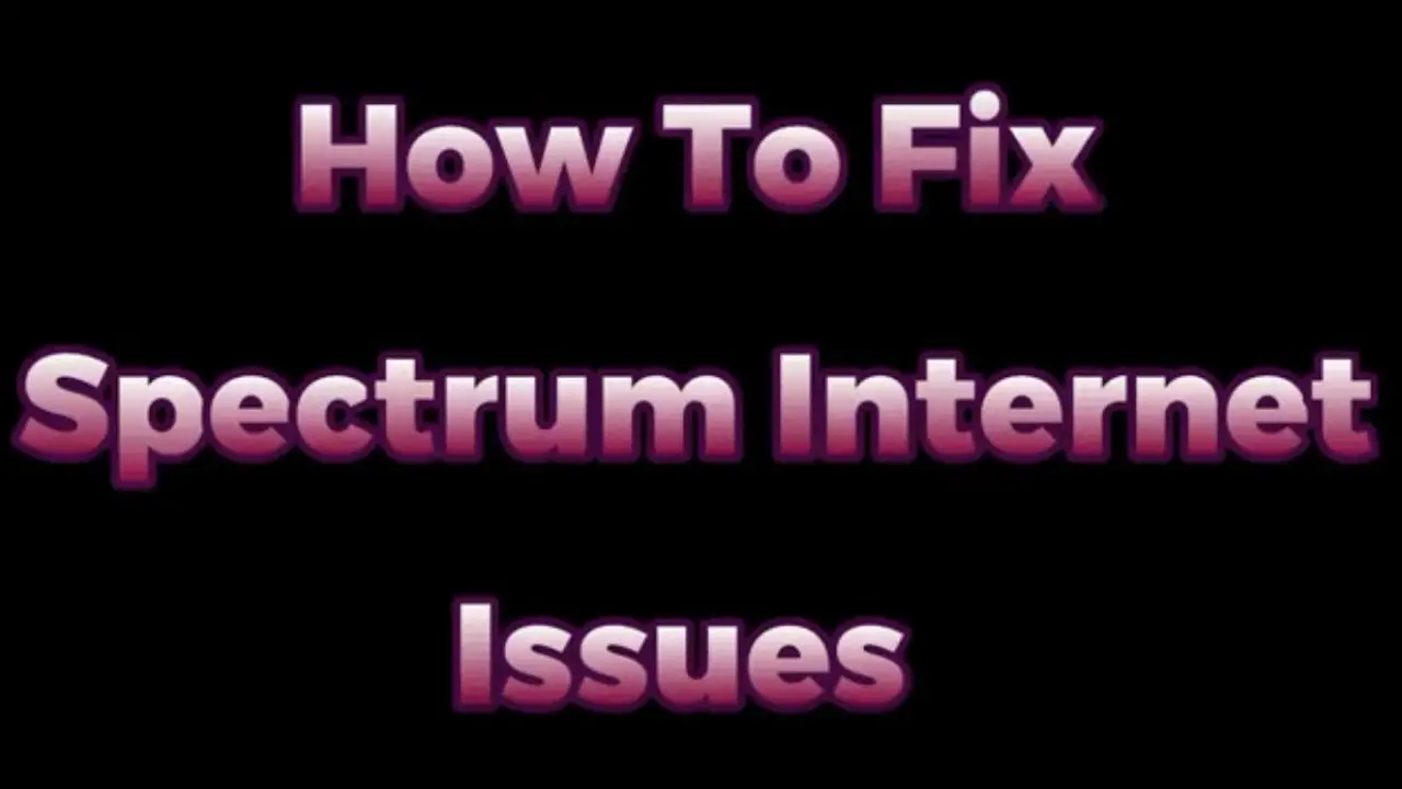 How to Fix Spectrum Internet Not Working